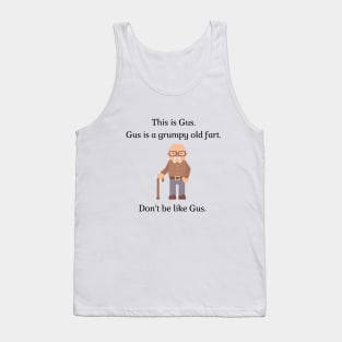 Don't be like Gus! Tank Top